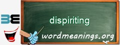 WordMeaning blackboard for dispiriting